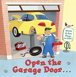 Bild des Verkufers fr Open the Garage Door (Lift-The-Flap) zum Verkauf von WeBuyBooks