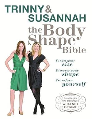 Seller image for The Body Shape Bible: Forget Your Size Discover Your Shape Transform Yourself for sale by WeBuyBooks