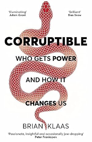 Imagen del vendedor de Corruptible: Who Gets Power and How it Changes Us a la venta por WeBuyBooks