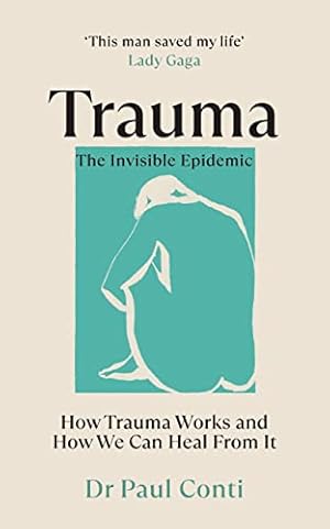 Seller image for Trauma: The Invisible Epidemic: How Trauma Works and How We Can Heal From It for sale by WeBuyBooks