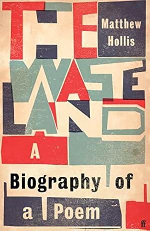 Imagen del vendedor de The Waste Land: A Biography of a Poem a la venta por WeBuyBooks