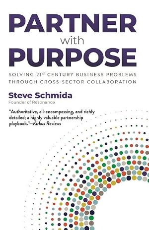 Bild des Verk�ufers f�r Partner with Purpose : Solving 21st Century Business Problems Through Cross-Sector Collaboration zum Verkauf von AHA-BUCH GmbH