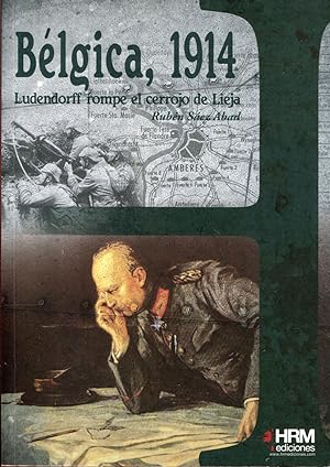 Image du vendeur pour Blgica, 1914. Ludendorff rompe el cerrojo de Lieja mis en vente par Rincn de Lectura