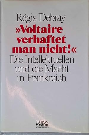 Bild des Verkufers fr "Voltaire verhaftet man nicht!": Die Intellektuellen und die Macht in Frankreich. zum Verkauf von books4less (Versandantiquariat Petra Gros GmbH & Co. KG)