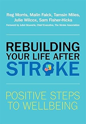 Imagen del vendedor de Rebuilding Your Life after Stroke: Positive Steps to Wellbeing a la venta por WeBuyBooks