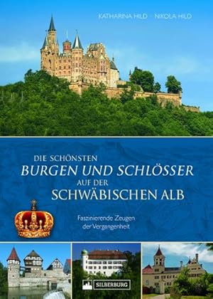 Seller image for Die schnsten Burgen und Schlsser auf der Schwbischen Alb : Faszinierende Zeugen der Vergangenheit for sale by AHA-BUCH GmbH