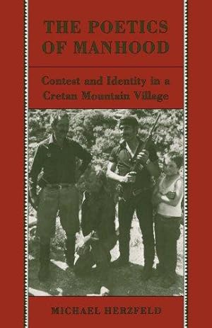 Bild des Verkufers fr The Poetics of Manhood: Contest and Identity in a Cretan Mountain Village zum Verkauf von WeBuyBooks