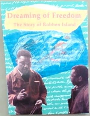 Immagine del venditore per Dreaming of Freedom: the Story of Robben Island venduto da Chapter 1