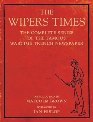 Imagen del vendedor de The Wipers Times: The Complete Series of the Famous Wartime Trench Newspaper a la venta por WeBuyBooks