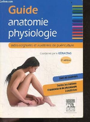 Bild des Verk�ufers f�r Guide anatomie physiologie - Aides-soignants et auxiliaires de pu�riculture- 3e edition - toutes les notions d'anatomie et de physiologie a maitriser zum Verkauf von Le-Livre
