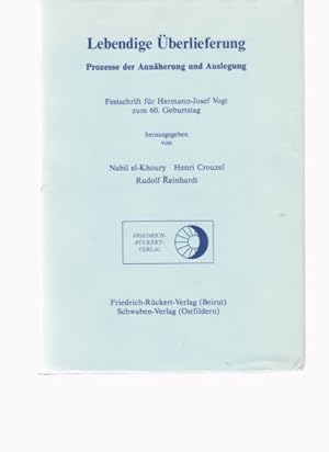 Seller image for Lebendige �berlieferung. Prozesse der Ann�herung und Auslegung. Festschrift f�r Hermann-Josef Vogt zum 60. Geburtstag. hrsg. von Nabil el Khoury; Henri Crouzel; Rudolf Reinhardt. for sale by Borkert, Schwarz und Zerfa� GbR