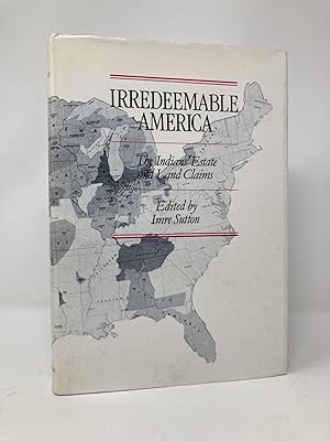 Imagen del vendedor de Irredeemable America: The Indians' Estate and Land Claims (History Series, No 1) a la venta por Southampton Books