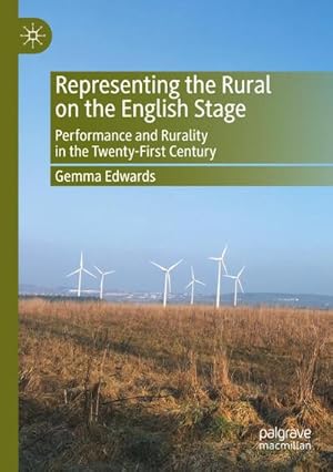 Bild des Verk�ufers f�r Representing the Rural on the English Stage : Performance and Rurality in the Twenty-First Century zum Verkauf von AHA-BUCH GmbH