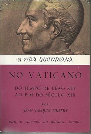 A Vida Quotidiana no Vaticano do Tempo de Leão XIII ao Fim do Seculo XIX