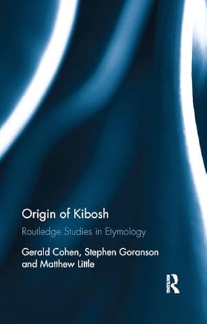 Seller image for Origin of Kibosh : Routledge Studies in Etymology for sale by AHA-BUCH GmbH