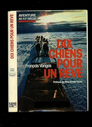 Seller image for Dix Chiens Pour Un Rve; Propos recueillis par Jean-Franois Chaigneau [Aventure Au XXe Sicle Collection] for sale by Little Stour Books PBFA Member