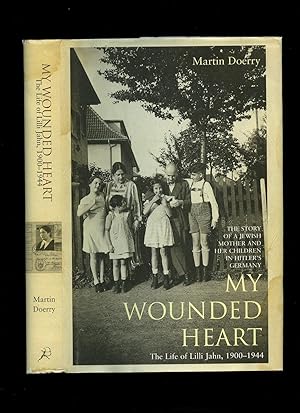 Seller image for My Wounded Heart; The Life of Lilli Jahn, 1900-1944 [Mein verwundetes Herz, Das Leben der Lilli Jahn, 1900-1944] for sale by Little Stour Books PBFA Member