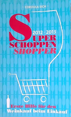 Bild des Verk�ufers f�r Super Schoppen Shopper 2012-2013: Erste Hilfe f�r den Weinkauf beim Einkauf zum Verkauf von books4less (Versandantiquariat Petra Gros GmbH & Co. KG)