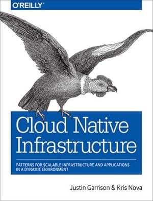 Bild des Verkufers fr Cloud Native Infrastructure : Patterns for Scalable Infrastructure and Applications in a Dynamic Environment zum Verkauf von AHA-BUCH GmbH