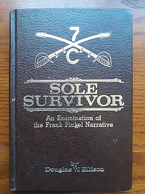 Imagen del vendedor de Sole Survivor: An Examination of the Frank Finkel Narrative a la venta por LIBRARY FRIENDS OF PAYSON INC