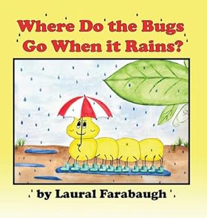 Bild des Verk�ufers f�r Where Do the Bugs Go When it Rains? zum Verkauf von AHA-BUCH GmbH