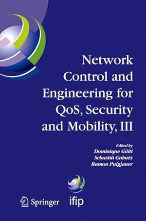 Immagine del venditore per Network Control and Engineering for Qos, Security and Mobility, III : Ifip Tc6 / Wg6.2, 6.6, 6.7 and 6.8. Third International Conference on Network Control and Engineering for Qos, Security and Mobility, Netcon 2004 on November 2-5, 2004, Palma de Mallorca, Spain venduto da AHA-BUCH GmbH