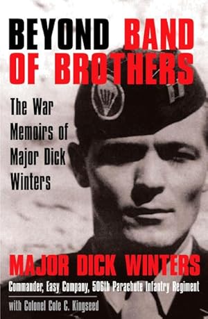 Bild des Verkufers fr Beyond Band of Brothers : The War Memoirs of Major Dick Winters zum Verkauf von AHA-BUCH GmbH