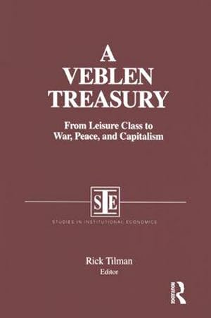 Imagen del vendedor de A Veblen Treasury : From Leisure Class to War, Peace and Capitalism: From Leisure Class to War, Peace and Capitalism a la venta por AHA-BUCH GmbH