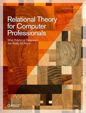 Bild des Verkufers fr Relational Theory for Computer Professionals : What Relational Databases Are Really All about zum Verkauf von AHA-BUCH GmbH