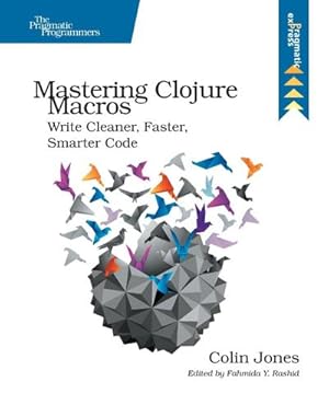 Bild des Verkufers fr Mastering Clojure Macros : Write Cleaner, Faster, Smarter Code zum Verkauf von AHA-BUCH GmbH