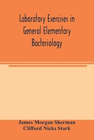 Immagine del venditore per Laboratory exercises in general elementary bacteriology venduto da AHA-BUCH GmbH
