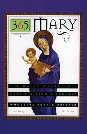 Bild des Verk�ufers f�r 365 Mary : A Daily Guide to Mary's Wisdom and Comfort zum Verkauf von AHA-BUCH GmbH