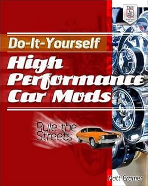 Immagine del venditore per Do-It-Yourself High Performance Car Mods : Rule the Streets venduto da AHA-BUCH GmbH