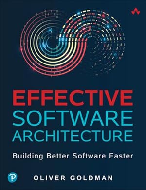 Seller image for Effective Software Architecture : Building Better Software Faster for sale by AHA-BUCH GmbH