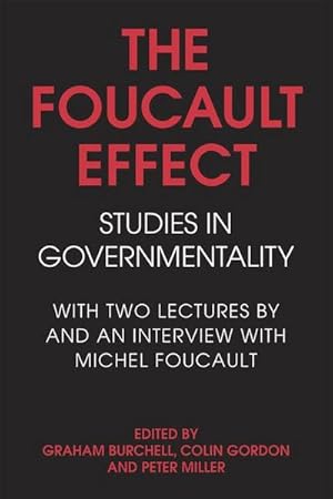 Bild des Verkufers fr The Foucault Effect : Studies in Governmentality: With Two Lectures by and an Interview with Michel Foucault zum Verkauf von AHA-BUCH GmbH