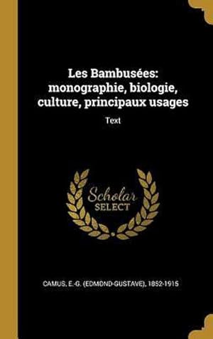 Imagen del vendedor de Les Bambus�es : monographie, biologie, culture, principaux usages: Text a la venta por AHA-BUCH GmbH