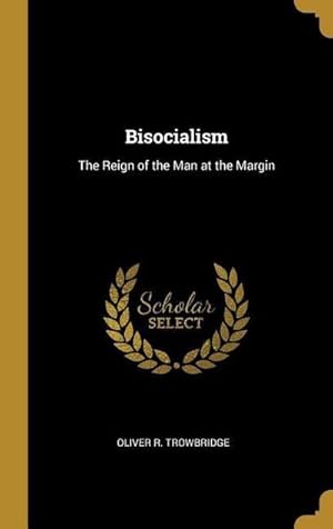 Bild des Verk�ufers f�r Bisocialism : The Reign of the Man at the Margin zum Verkauf von AHA-BUCH GmbH