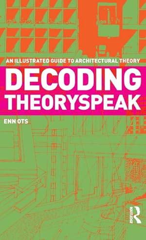 Bild des Verk�ufers f�r Decoding Theoryspeak : An Illustrated Guide to Architectural Theory zum Verkauf von AHA-BUCH GmbH