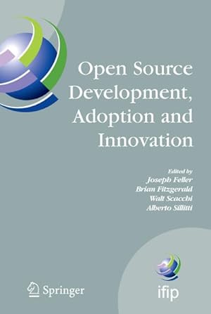 Bild des Verkufers fr Open Source Development, Adoption and Innovation : Ifip Working Group 2.13 on Open Source Software, June 11-14, 2007, Limerick, Ireland zum Verkauf von AHA-BUCH GmbH