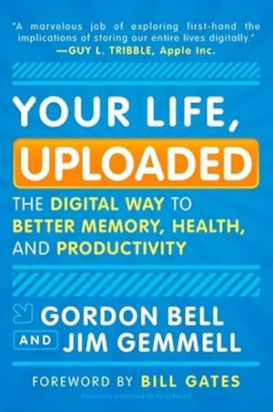 Bild des Verk�ufers f�r Your Life, Uploaded : The Digital Way to Better Memory, Health, and Productivity zum Verkauf von AHA-BUCH GmbH