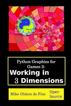 Seller image for Python Graphics for Games 3: Working in 3 Dimensions: Object Creation and Animation with OpenGL and Blender for sale by AHA-BUCH GmbH