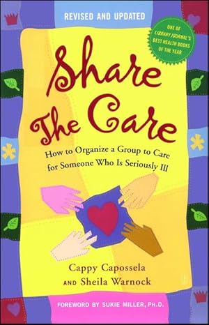 Bild des Verk�ufers f�r Share the Care : How to Organize a Group to Care for Someone Who Is Seriously Ill zum Verkauf von AHA-BUCH GmbH