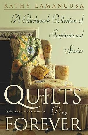 Imagen del vendedor de Quilts Are Forever : A Patchwork Collection of Inspirational Stories a la venta por AHA-BUCH GmbH
