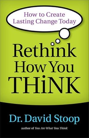 Seller image for Rethink How You Think : How to Create Lasting Change Today for sale by AHA-BUCH GmbH