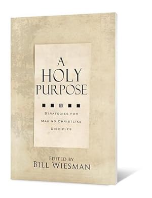 Seller image for A Holy Purpose : Five Strategies for Making Christlike Disciples for sale by AHA-BUCH GmbH
