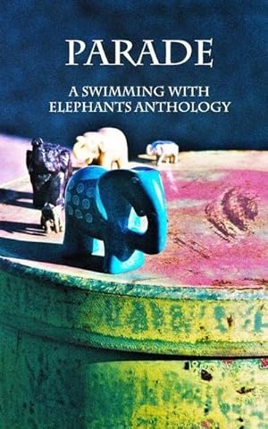 Immagine del venditore per Parade: Swimming with Elephants Publications Anthology 2018 venduto da AHA-BUCH GmbH