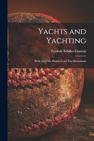 Immagine del venditore per Yachts and Yachting: With Over One Hundred and Ten Illustrations venduto da AHA-BUCH GmbH