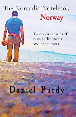 Image du vendeur pour The Nomadic Notebook - Norway : True short stories of travel adventures and encounters mis en vente par AHA-BUCH GmbH