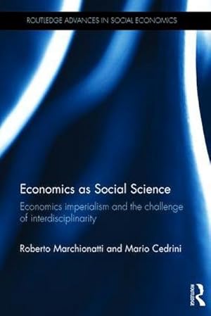 Immagine del venditore per Economics as Social Science : Economics imperialism and the challenge of interdisciplinarity venduto da AHA-BUCH GmbH
