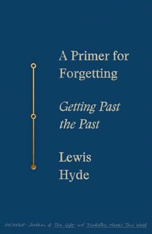 Immagine del venditore per A Primer for Forgetting : Getting Past the Past venduto da AHA-BUCH GmbH